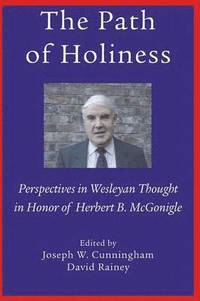 bokomslag The Path of Holiness, Perspectives in Wesleyan Thought in Honor of Herbert B. McGonigle
