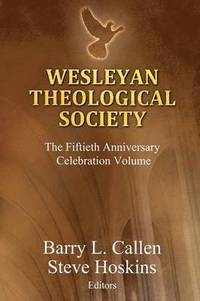 bokomslag Wesleyan Theological Society, The Fiftieth Anniversary Celebration Volume