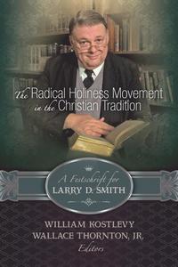 bokomslag The Radical Holiness Movement in the Christian Tradition, a Festschrift for Larry D. Smith