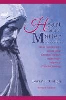 Barry L Callen, Barry L. Callen - Heart of the Matter, Frank Conversations Among Great Christian Thinkers and the Major Subjects of Christian Theology, Häftad