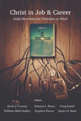 James D Slack, Kevin J Cooney, Tammy L Peavy - Christ in Job and Career, Häftad