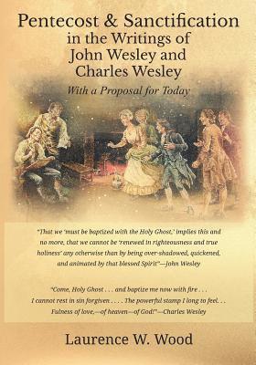 Pentecost & Sanctification in the Writings of John Wesley and Charles Wesley with a Proposal for Today 1
