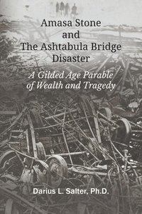 bokomslag Amasa Stone and The Ashtabula Bridge Disaster