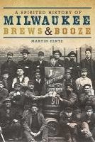 bokomslag A Spirited History of Milwaukee Brews & Booze