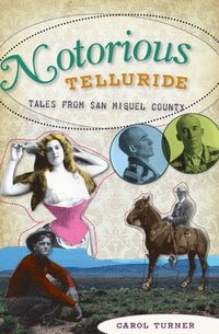 bokomslag Notorious Telluride:: Wicked Tales from San Miguel County