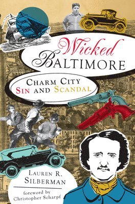 bokomslag Wicked Baltimore: Charm City Sin and Scandal