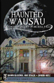 bokomslag Haunted Wausau: The Ghostly History of Big Bull Falls