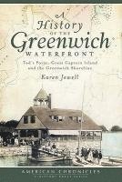 bokomslag A History of the Greenwich Waterfront: Tod's Point, Great Captain Island and the Greenwich Shoreline