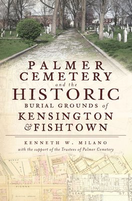 bokomslag Palmer Cemetery and the Historic Burial Grounds of Kensington & Fishtown