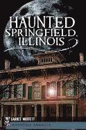 Haunted Springfield, Illinois 1