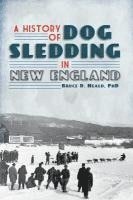 bokomslag A History of Dog Sledding in New England