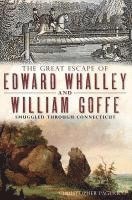 bokomslag The Great Escape of Edward Whalley and William Goffe: Smuggled Through Connecticut