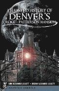 bokomslag A Haunted History of Denver's Croke-Patterson Mansion
