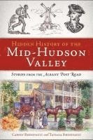 bokomslag Hidden History of the Mid-Hudson Valley: Stories from the Albany Post Road