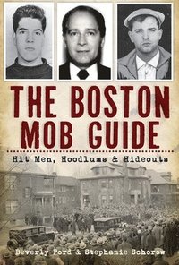 bokomslag The Boston Mob Guide: Hit Men, Hoodlums & Hideouts