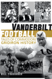 bokomslag Vanderbilt Football: Tales of Commodore Gridiron History