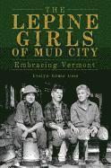 bokomslag The Lepine Girls of Mud City: Embracing Vermont