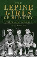 The Lepine Girls of Mud City: Embracing Vermont 1