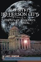 bokomslag Haunted Jefferson City:: Ghosts of Missouri's State Capital