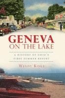 bokomslag Geneva on the Lake: A History of Ohio's First Summer Resort