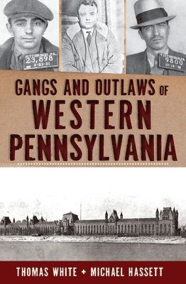 Gangs and Outlaws of Western Pennsylvania