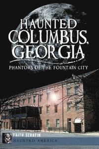 bokomslag Haunted Columbus, Georgia: