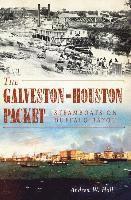 bokomslag The Galveston-Houston Packet: Steamboats on Buffalo Bayou