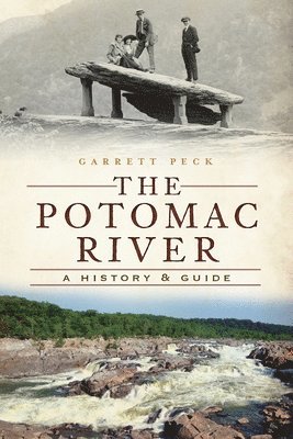 Garrett Peck - The Potomac River: A History & Guide, Häftad