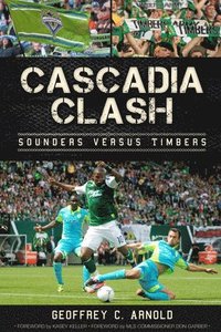 bokomslag Cascadia Clash:: Sounders Versus Timbers