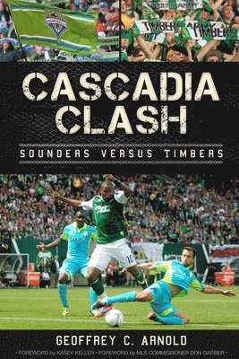 bokomslag Cascadia Clash:: Sounders Versus Timbers