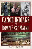 bokomslag Canoe Indians of Down East Maine