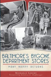 bokomslag Baltimore's Bygone Department Stores: Many Happy Returns