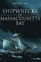 Thomas Hall - Shipwrecks of Massachusetts Bay, Häftad