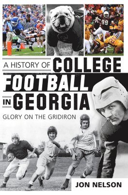 bokomslag A History of College Football in Georgia: Glory on the Gridiron