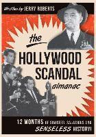 bokomslag The Hollywood Scandal Almanac: Twelve Months of Sinister, Salacious, and Senseless History