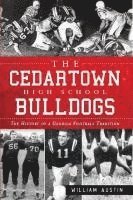 bokomslag The Cedartown High School Bulldogs: The History of a Georgia Football Tradition