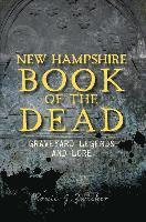 bokomslag New Hampshire Book of the Dead:: Graveyard Legends and Lore