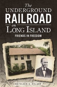 bokomslag The Underground Railroad on Long Island: Friends in Freedom