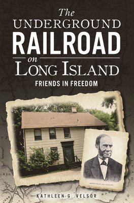 The Underground Railroad on Long Island: Friends in Freedom 1