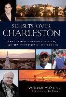W. Thomas McQueeney - Sunsets Over Charleston: More Conversations with Visionaries, Luminaries, and Emissaries of the Holy City, Inbunden