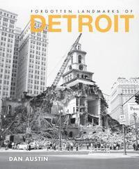 bokomslag Forgotten Landmarks of Detroit