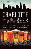 bokomslag Charlotte Beer: A History of Brewing in the Queen City