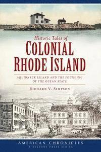 bokomslag Historic Tales of Colonial Rhode Island:: Aquidneck Island and the Founding of the Ocean State