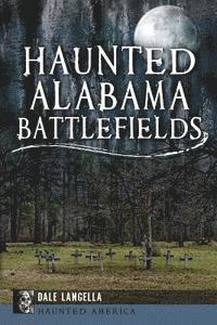 bokomslag Haunted Alabama Battlefields