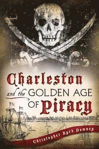 bokomslag Charleston and the Golden Age of Piracy