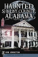 Haunted Shelby County, Alabama 1