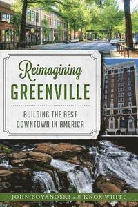 bokomslag Reimagining Greenville: Building the Best Downtown in America