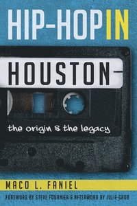 bokomslag Hip Hop in Houston:: The Origin and the Legacy