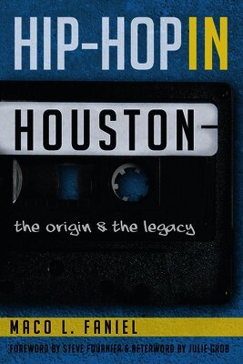 Hip Hop in Houston: The Origin and the Legacy