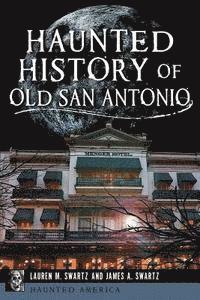 bokomslag Haunted History of Old San Antonio